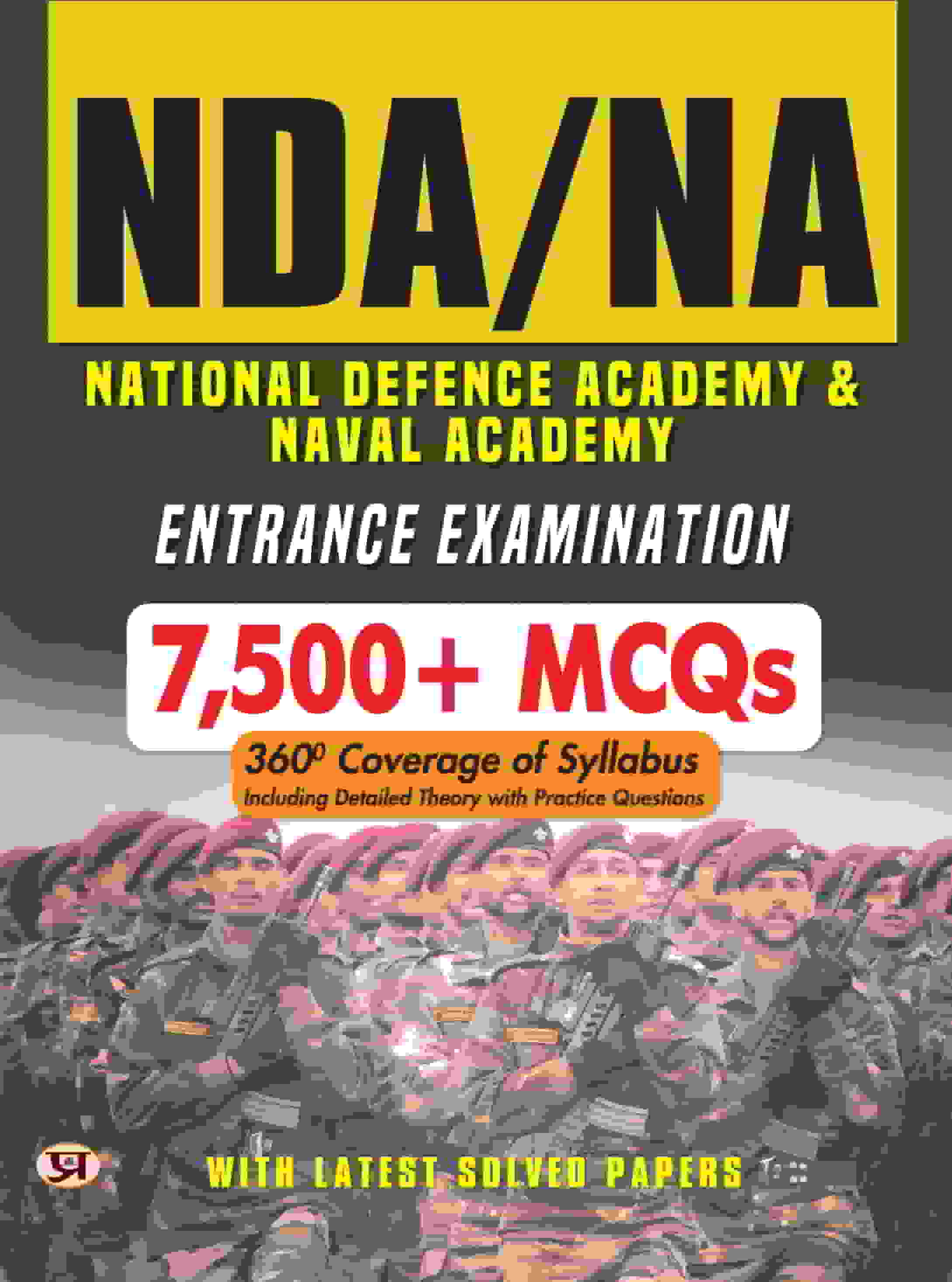 NDA/NA National Defence Academy & Naval Academy Entrance Examination Guide 7500+ MCQs With Latest Solved Papers