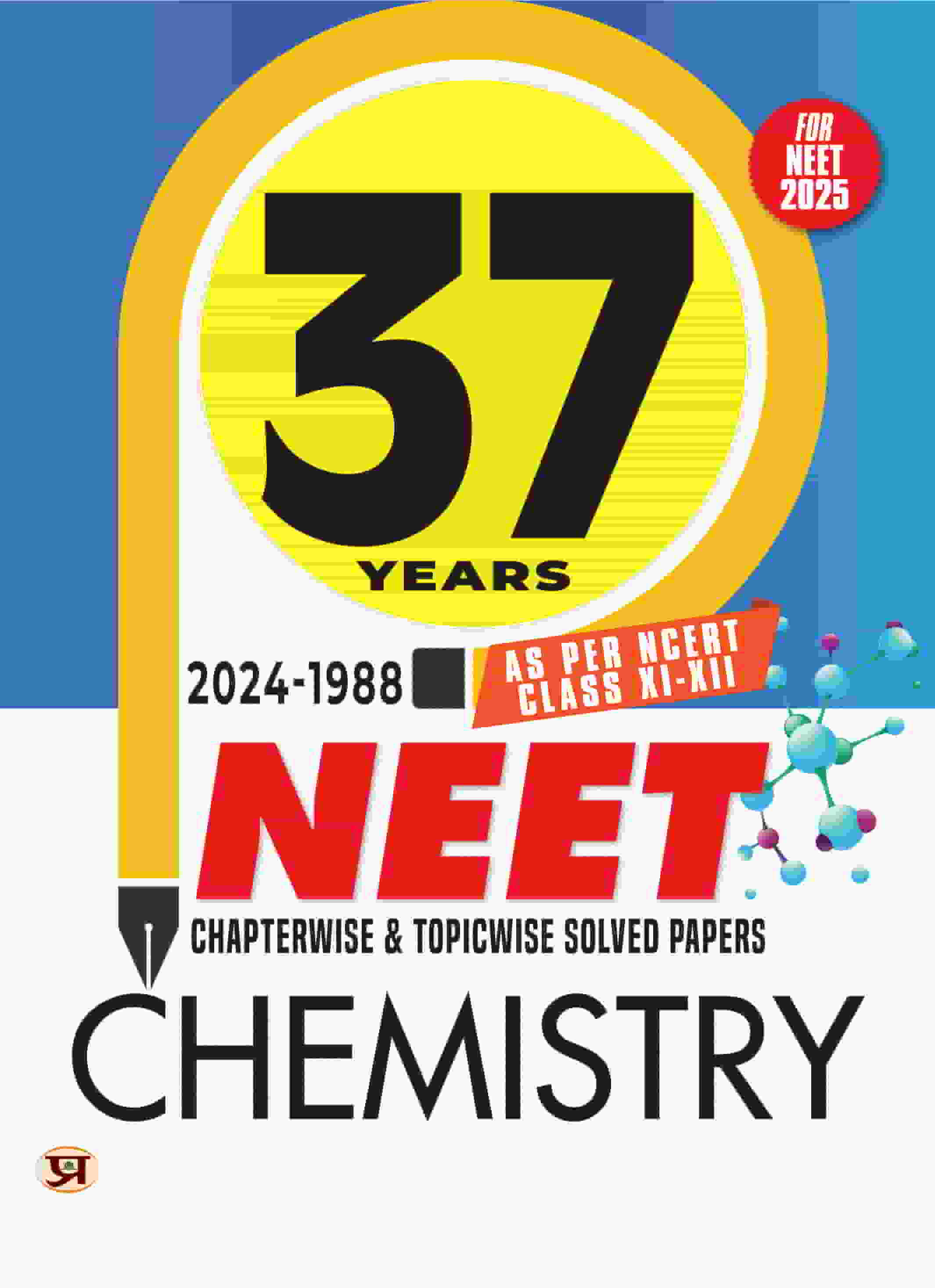 37 Years NEET Chapterwise & Topicwise Solved Papers Chemistry (2024-1998) | As Per NCERT Class 11 & 12 Include New Syllabus PYQs Question Bank For 2025 Exam