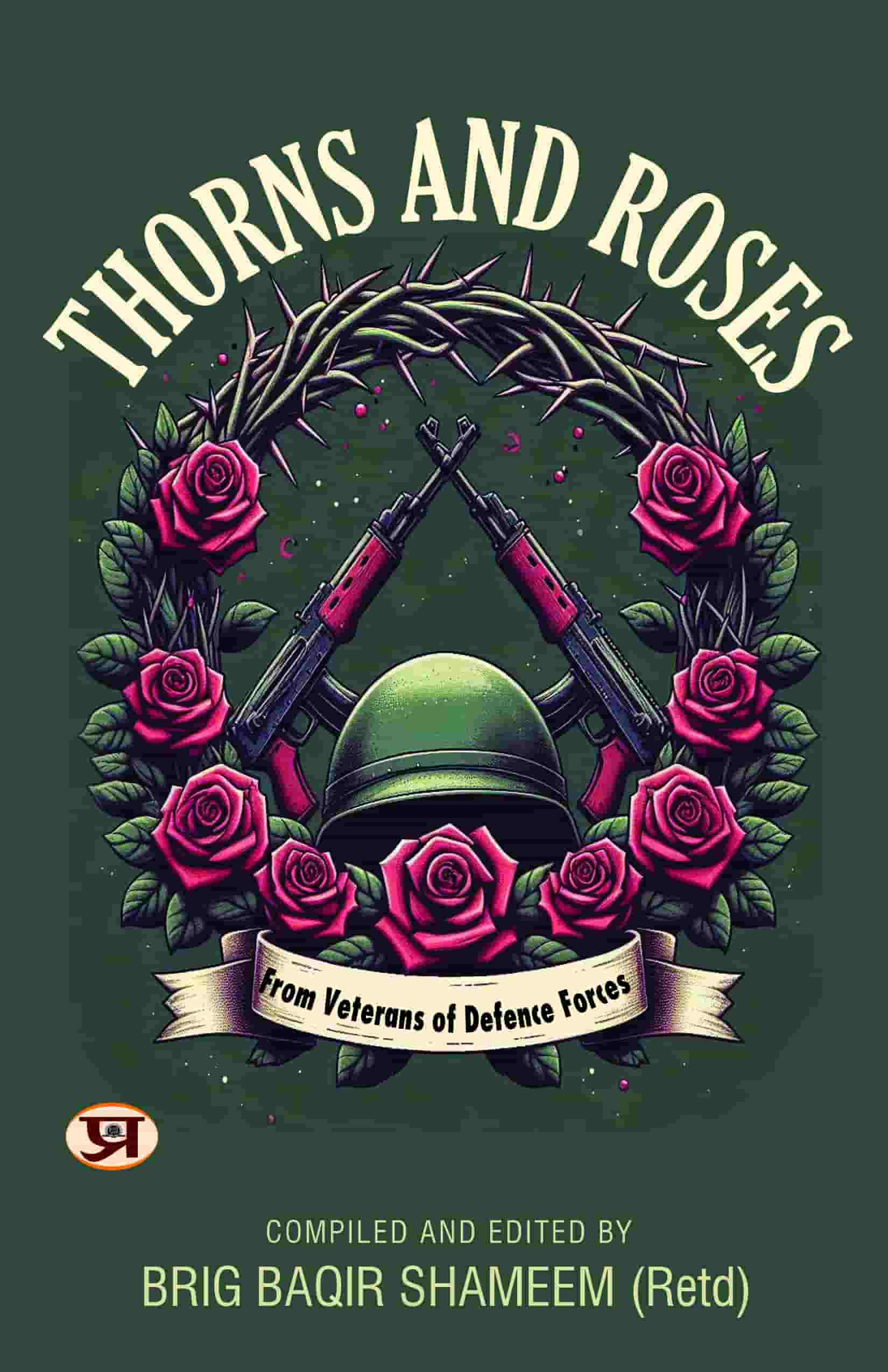 Thorns and Roses : From Veterans of Defence Forces