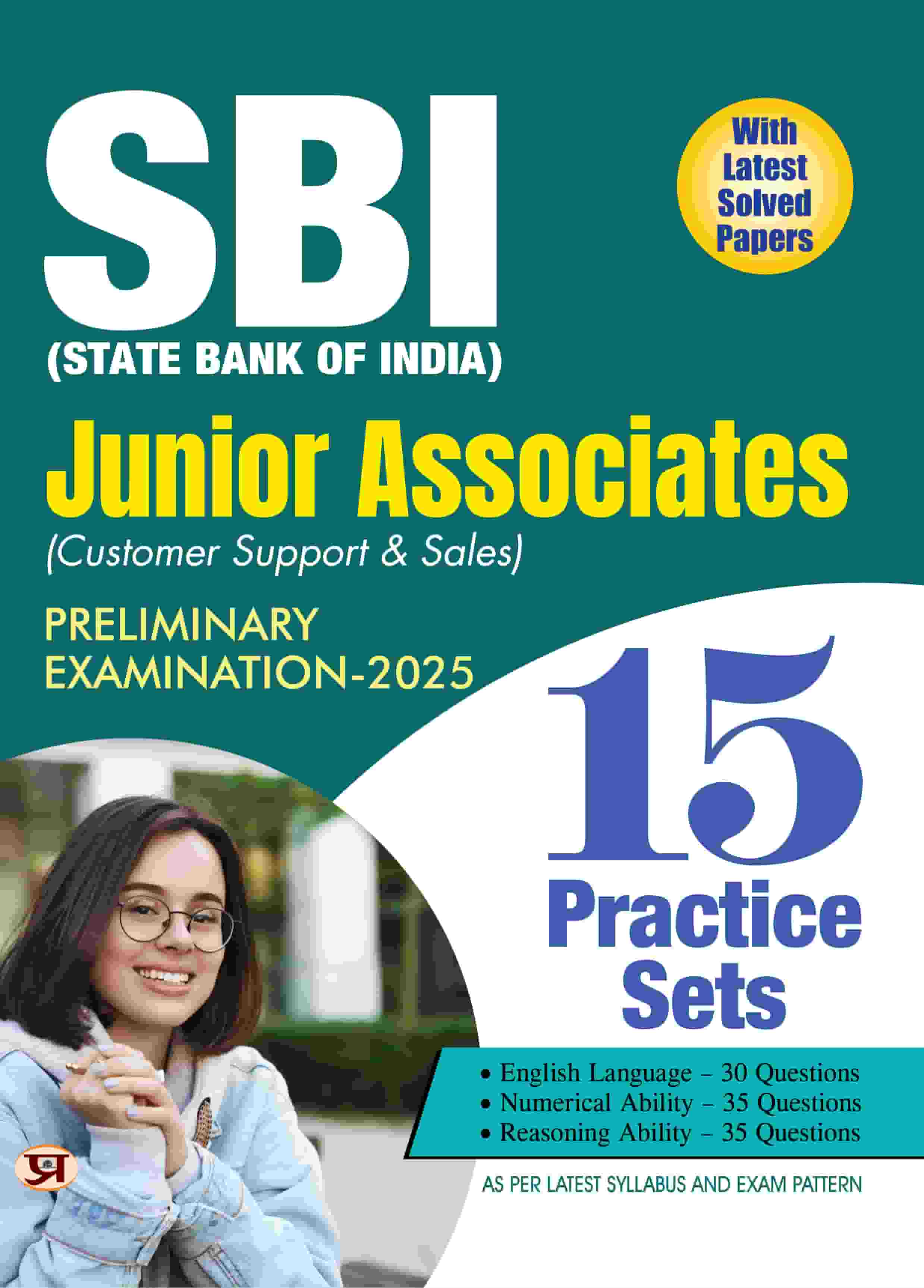 SBI Junior Associates Customer Support and Sales Preliminary Exam-2025 15 Practice Sets With Latest Solved Papers