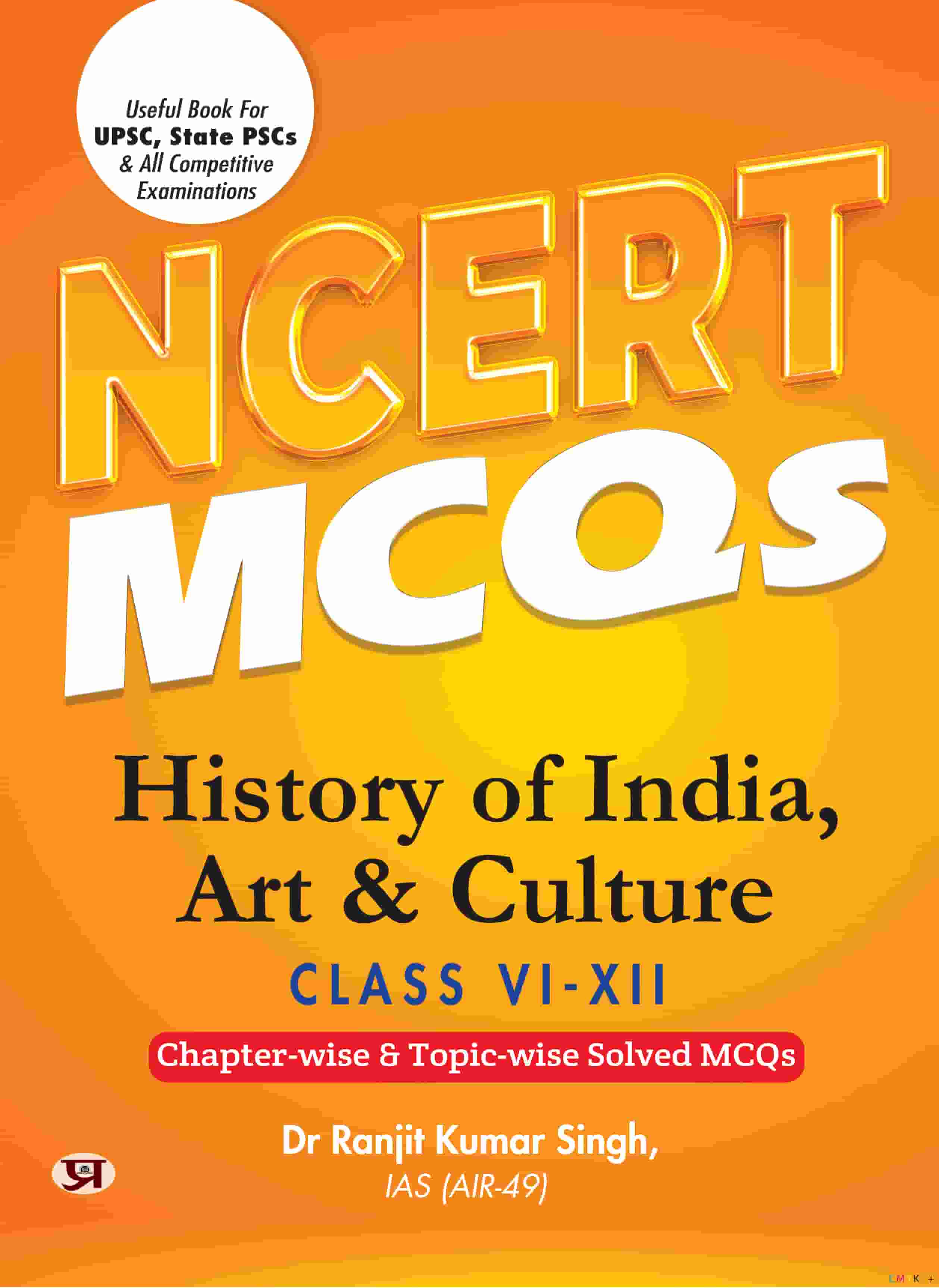 NCERT MCQs History of India, Art & Culture Class 6 To 12 Useful Book For UPSC, State PSCs & All Competitive Exam Chapter-wise and Topic-wise Solved Paper 2025