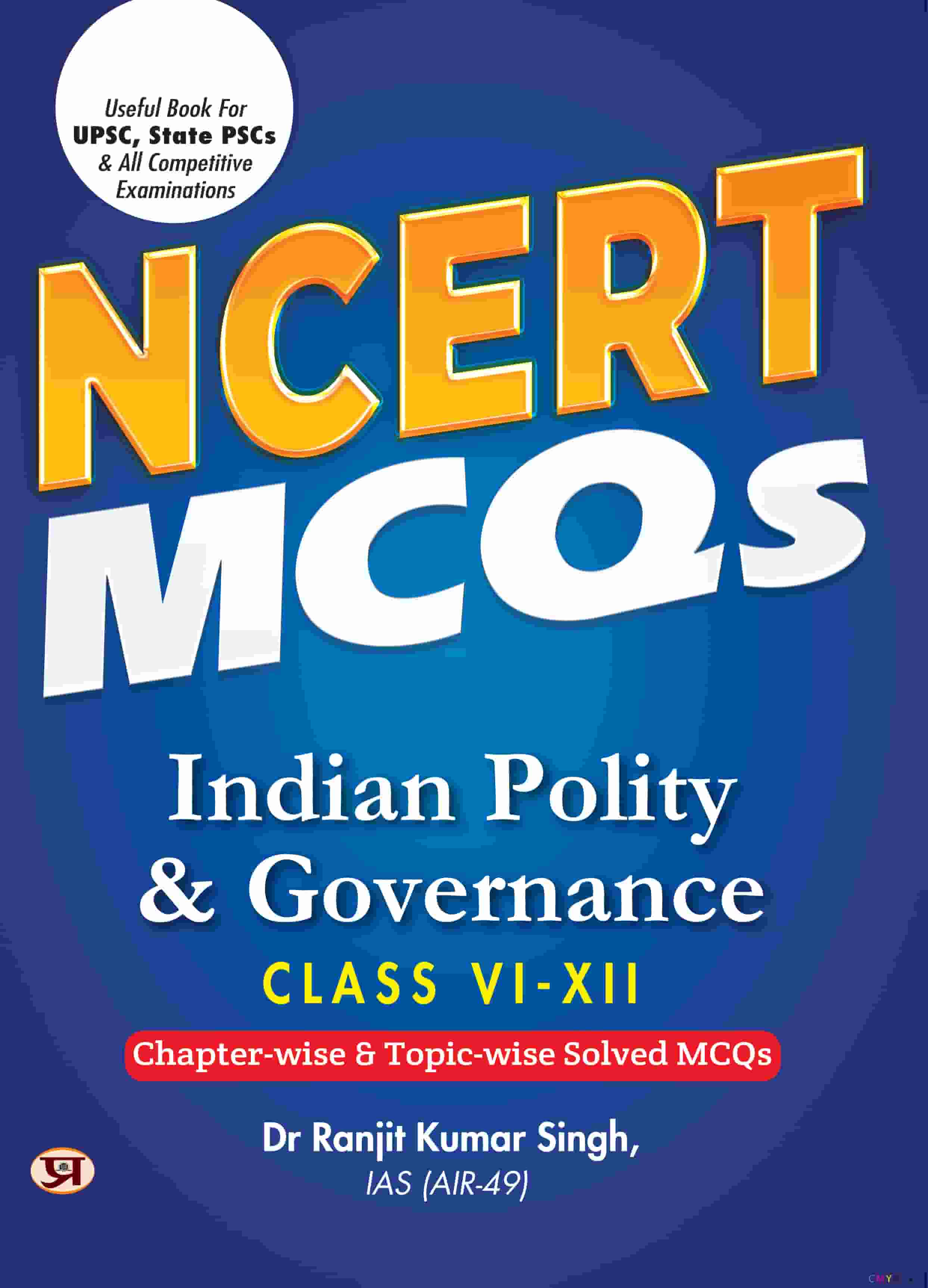 NCERT MCQs Indian Polity & Governance Class 6 To 12 Useful Book For UPSC, State PSCs & All Competitive Exam Chapter-wise and Topic-wise Solved Paper 2025